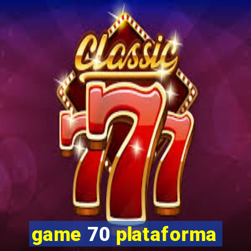 game 70 plataforma